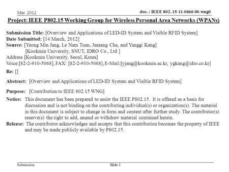 Doc.: IEEE 802.15-xxxxx Submission doc. : IEEE 802. 15-11-0666-00-wng0 Mar 2012 Slide 1 Project: IEEE P802.15 Working Group for Wireless Personal Area.