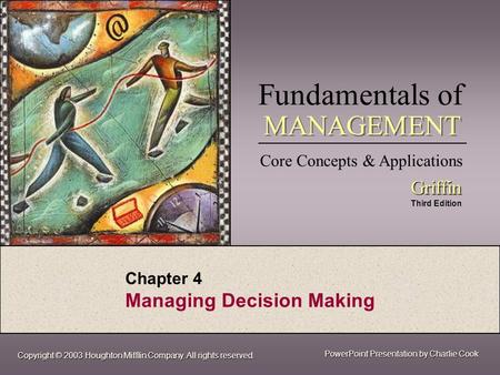 Fundamentals of Core Concepts & Applications Griffin Griffin Third Edition MANAGEMENT PowerPoint Presentation by Charlie Cook Copyright © 2003 Houghton.