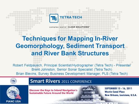 Expanding Our Global Opportunities - 2010 Techniques for Mapping In-River Geomorphology, Sediment Transport and River Bank Structures Robert Feldpausch,