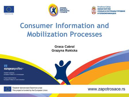 Consumer Information and Mobilization Processes Graca Cabral Grazyna Rokicka.