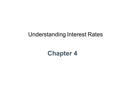 Chapter 4 Understanding Interest Rates. Learning Objectives Calculate the present value of future cash flows and the yield to maturity on credit market.