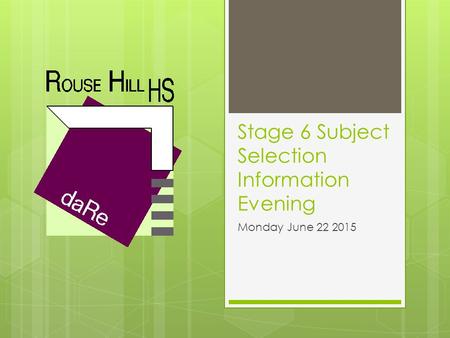 Stage 6 Subject Selection Information Evening Monday June 22 2015.