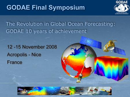 GODAE Final Symposium, 12 – 15 November 2008, Nice, France.