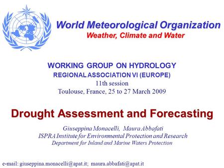 Drought Assessment and Forecasting Giuseppina Monacelli, Maura Abbafati ISPRA Institute for Environmental Protection and Research Department for Inland.