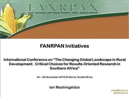 FANRPAN Initiatives International Conference on “The Changing Global Landscape in Rural Development: Critical Choices for Results-Oriented Research in.