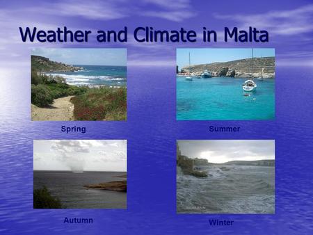 Weather and Climate in Malta SpringSummer Autumn Winter.