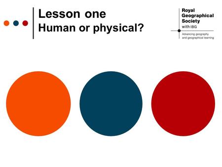 Lesson one Human or physical?