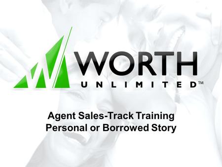 Agent Sales-Track Training Personal or Borrowed Story.
