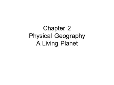 Chapter 2 Physical Geography A Living Planet. What is this physical feature?