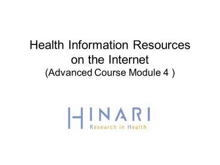 Health Information Resources on the Internet (Advanced Course Module 4 )