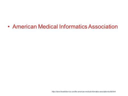 American Medical Informatics Association https://store.theartofservice.com/the-american-medical-informatics-association-toolkit.html.