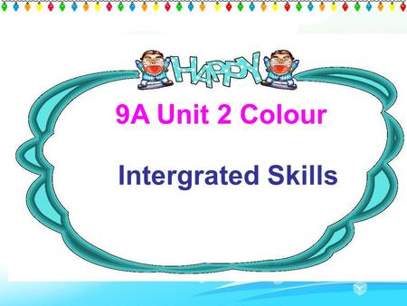 9A Unit 2 Colour Intergrated Skills. Teaching Aims 1. 完成听力练习 2. 掌握以下词语用法 promise 基本用法 would rather do 3. 背诵 Speak up.