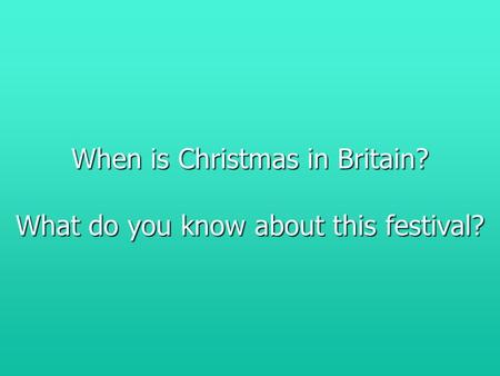 When is Christmas in Britain? What do you know about this festival?