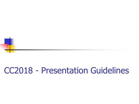 CC2018 - Presentation Guidelines. Introduction Communicate thoughts and ideas effectively using various tools and media Presentation skills important.