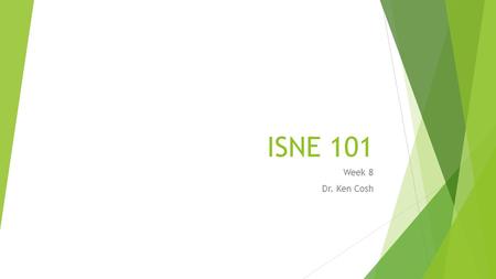 ISNE 101 Week 8 Dr. Ken Cosh. Next Assignment!  Choose a Movie (Futuristic)  First Come, First Served – different movies – get my approval first! 