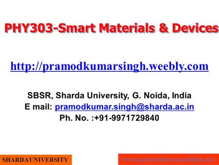 SHARDA UNIVERSITY PHY303-Smart Materials & Devices PHY303-Smart Materials & Devices  SBSR,