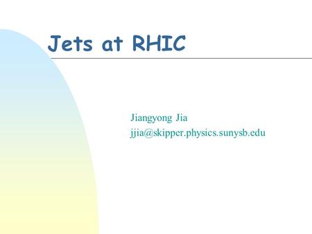 Jets at RHIC Jiangyong Jia
