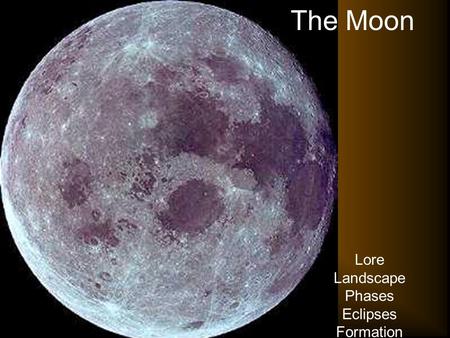 The Moon Lore Landscape Phases Eclipses Formation.