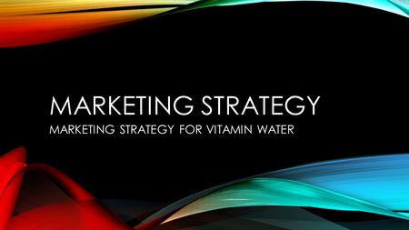 MARKETING STRATEGY FOR VITAMIN WATER