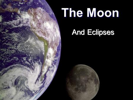 And Eclipses The Moon. What is the Moon? The moon is a natural satellite and reflects light from the sun. The moon is a natural satellite and reflects.