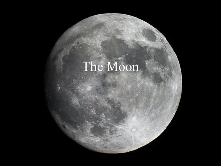 The Moon. What is the Moon? A natural satellite One of more than 96 moons in our Solar System The only moon of the planet Earth.