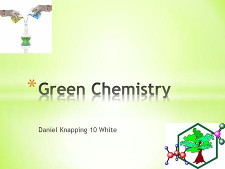 Green Chemistry Daniel Knapping 10 White.