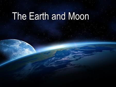 The Earth and Moon. Review What is an Equinox? What is a Solstice? What is an Equinox? What is a Solstice? When do they occur? What causes the seasons?