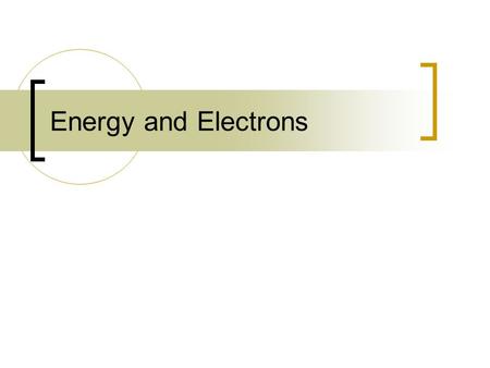 Energy and Electrons.