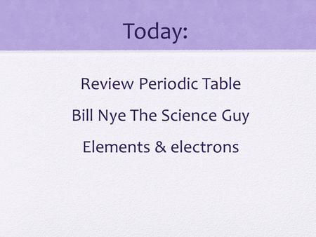 Review Periodic Table Bill Nye The Science Guy Elements & electrons