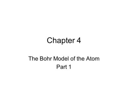Chapter 4 The Bohr Model of the Atom Part 1. Visible Light.