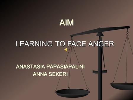 ANASTASIA PAPASIAPALINI ANNA SEKERI AIM LEARNING TO FACE ANGER.