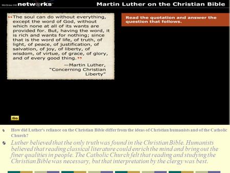 How did Luther's reliance on the Christian Bible differ from the ideas of Christian humanists and of the Catholic Church?  Luther believed that the only.
