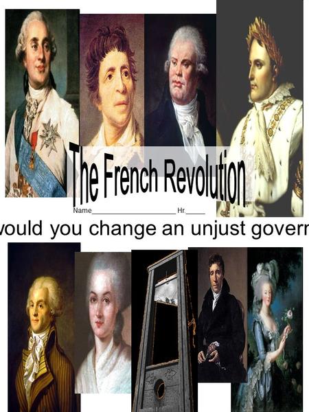 How would you change an unjust government?