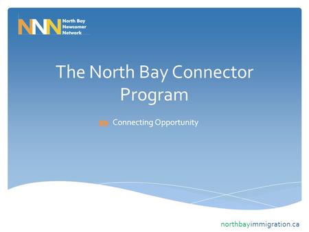 The North Bay Connector Program Connecting Opportunity northbayimmigration.ca.