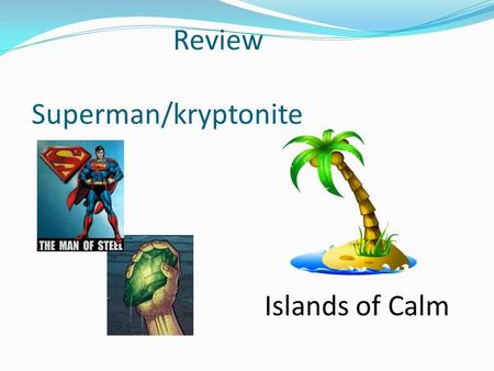 Review Superman/kryptonite Islands of Calm. Chapter 2. Communication It’s more than just talk!