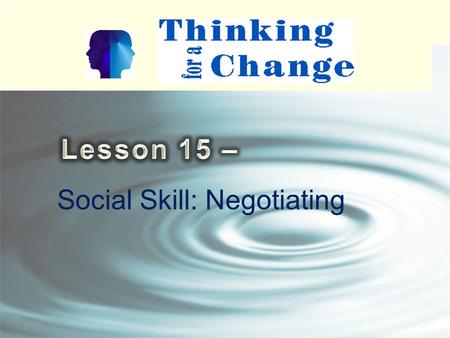 Social Skill: Negotiating. 2 Responding to Anger - Definition A way to learn how to identify when another person is angry and to react to that person.