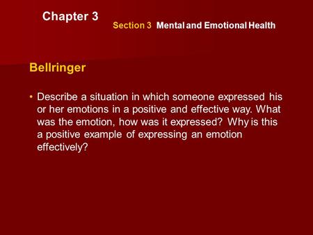 Chapter 3 Section 3  Mental and Emotional Health Bellringer