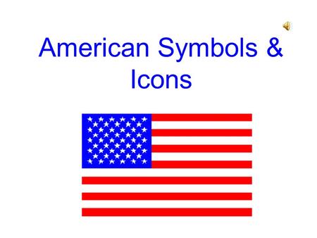 American Symbols & Icons George Washington George Washington was the first president of the United States of America. He was the Commander in Chief of.