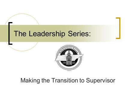 The Leadership Series: Making the Transition to Supervisor.