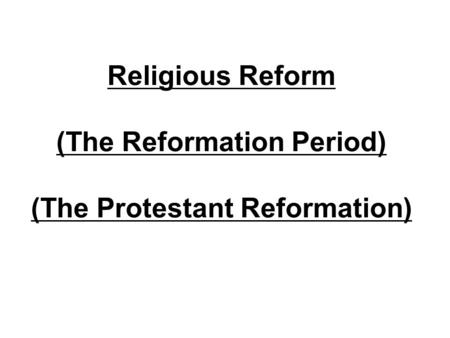 Religious Reform (The Reformation Period) (The Protestant Reformation)