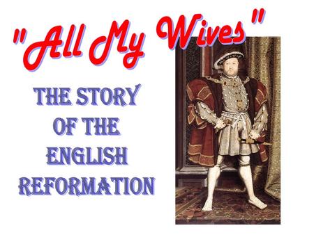 King Henry VIII broke England away from the Catholic Church and converted England to Protestant The Anglican Church (a.k.a. the Church of England)