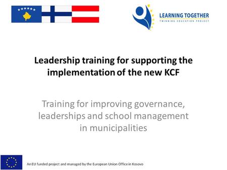 Leadership training for supporting the implementation of the new KCF Training for improving governance, leaderships and school management in municipalities.