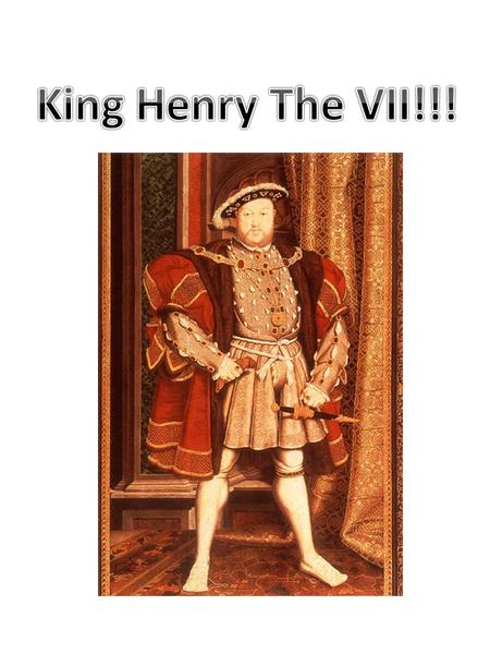 King Henry The VII!!!.