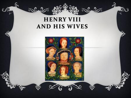 HENRY VIII AND HIS WIVES. It is portrayed as a dual roses, made in the «natural», proper colors: white flower on top of scarlet, and divided into four.