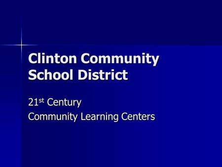 Clinton Community School District 21 st Century Community Learning Centers.