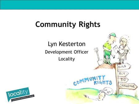 Lyn Kesterton Development Officer Locality Community Rights.