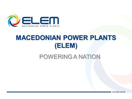 POWERING A NATION MACEDONIAN POWER PLANTS (ELEM).