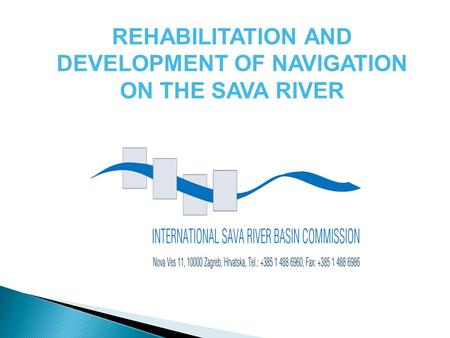REHABILITATION AND DEVELOPMENT OF NAVIGATION ON THE SAVA RIVER.