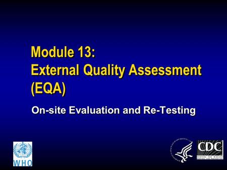 Module 13: External Quality Assessment (EQA) On-site Evaluation and Re-Testing.