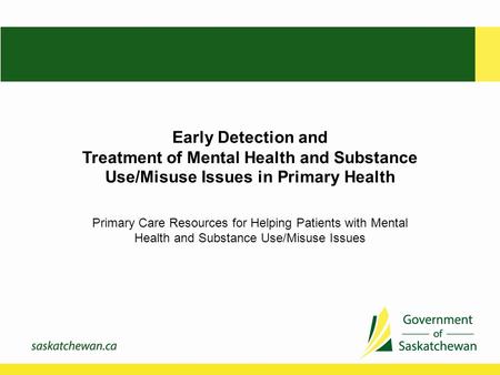 Early Detection and Treatment of Mental Health and Substance Use/Misuse Issues in Primary Health Primary Care Resources for Helping Patients with Mental.